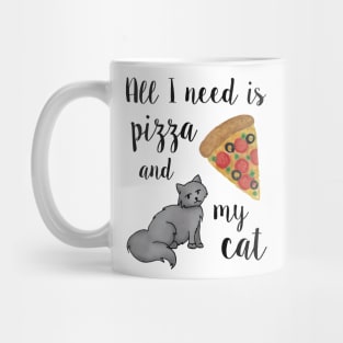 All I Need is Pizza and my Cat Mug